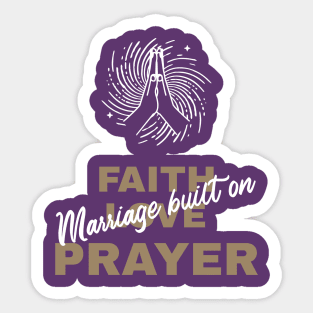 Marriage Built on Faith, Love, & Prayer Sticker